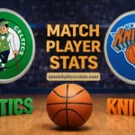 Boston Celtics Vs Knicks Match Player Stats