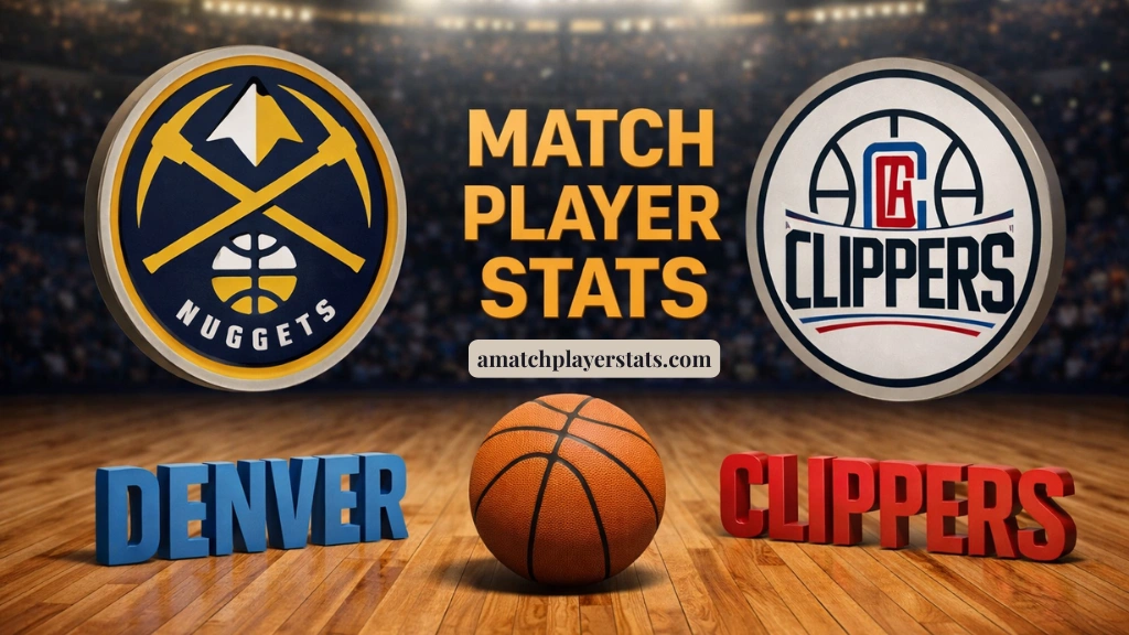Denver Nuggets Vs Clippers Match Player Stats