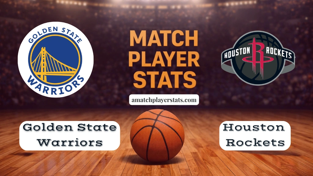 Houston Rockets Vs Golden State Warriors Match Player Stats