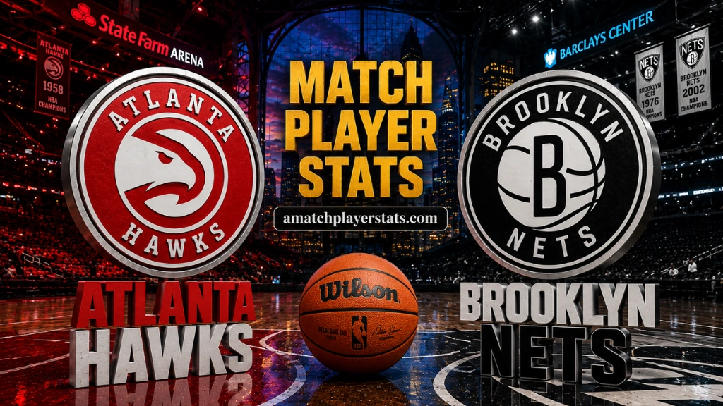 Atlanta Hawks Vs Brooklyn Nets Match Player Stats