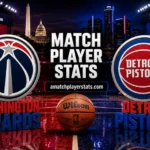 Washington Wizards Vs Detroit Pistons Match Player Stats